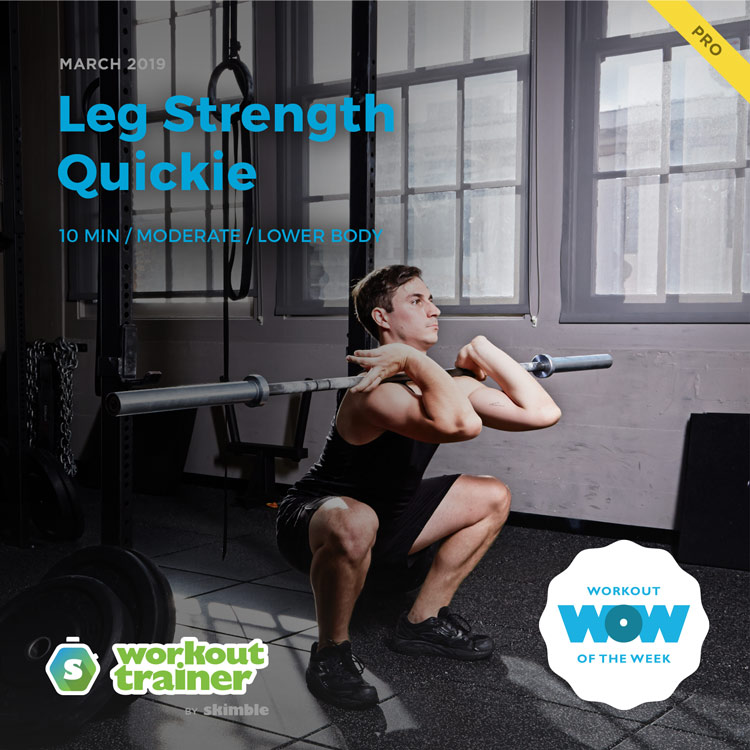Workout Trainer by Skimble: Pro Workout of the Week: Leg Strength Quickie